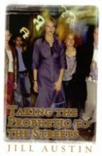 Taking the Prophetic to the Streets (MP3  2 Teaching Set and Bonus PDF Message Transcript) by Jill Austin